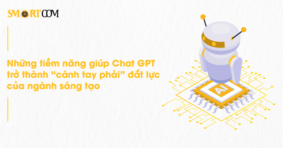 Tiềm năng ChatGPT trở thành công cụ đắc lực ngành sáng tạo - Smartcom