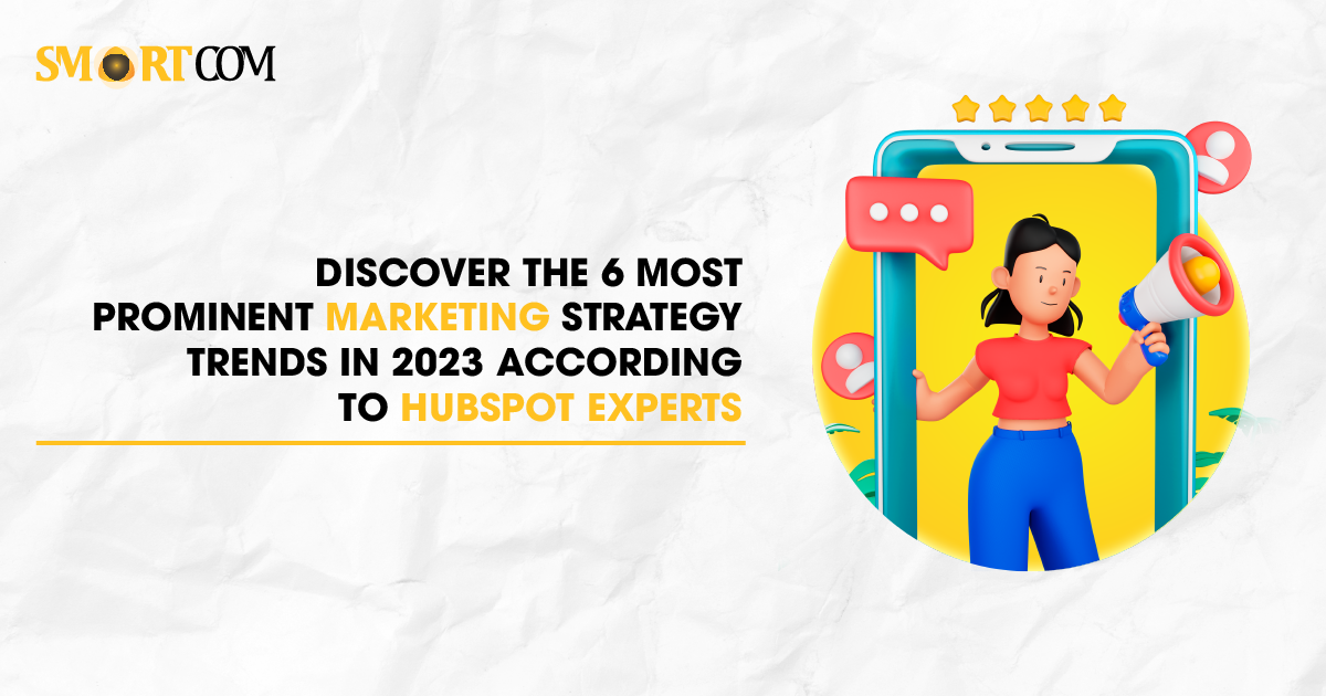 Top 6 Marketing Trends 2023 - Smartcom Asia