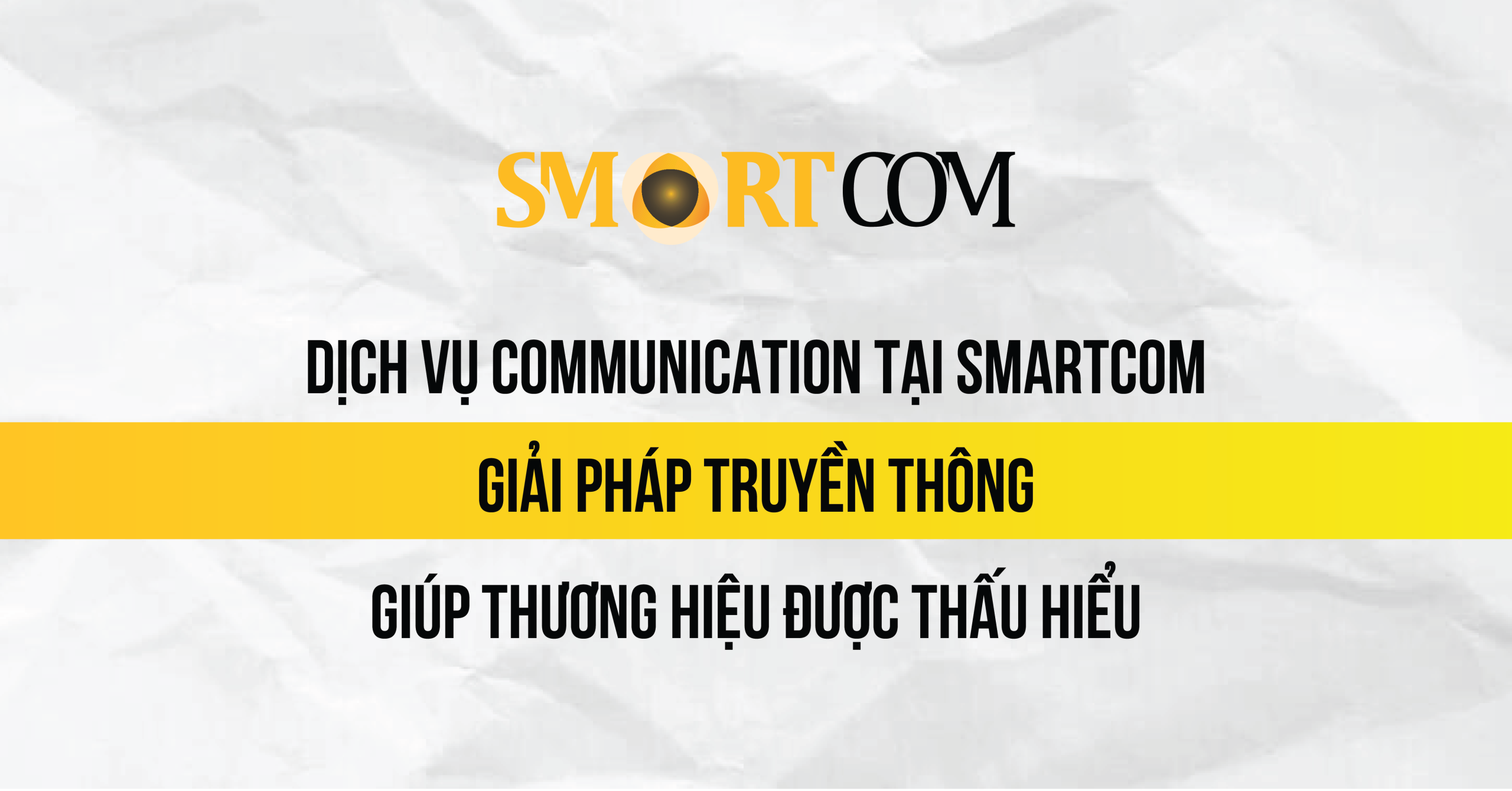 Communication tại Smartcom – Giải pháp truyền thông giúp thương hiệu được thấu hiểu