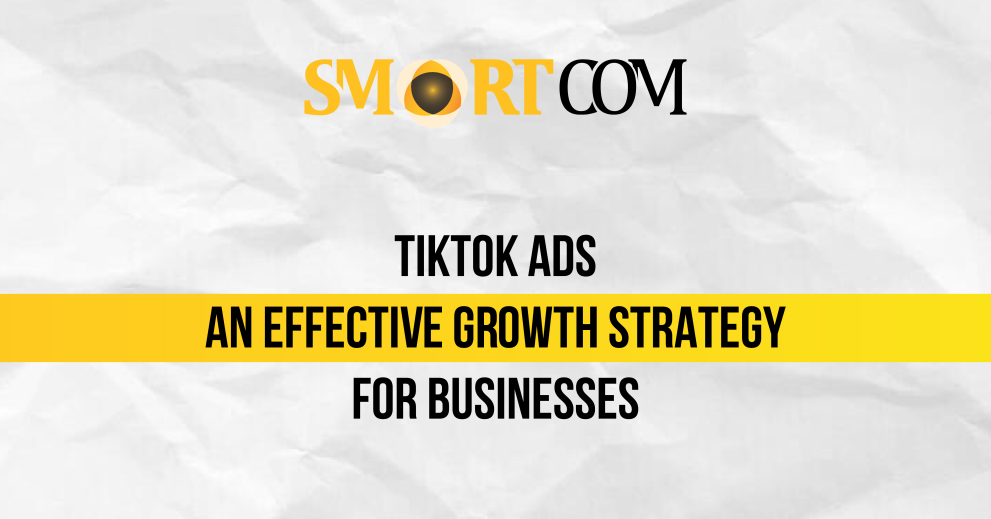 TikTok Ads – An Effective Growth Strategy for Businesses in 2025
