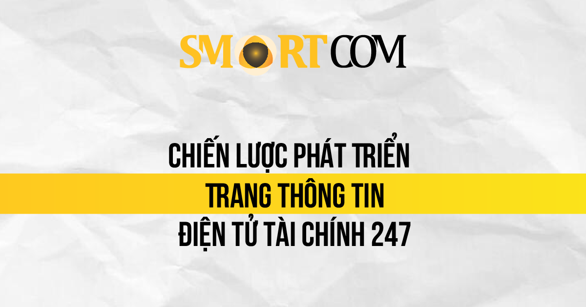 Smartcom và Chiến Lược Phát Triển Trang Thông Tin Điện tử Tài Chính 247